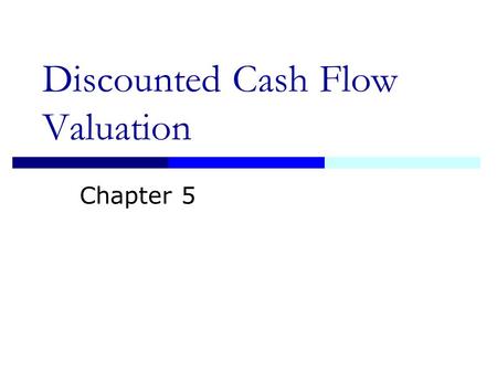 Discounted Cash Flow Valuation Chapter 5 2 Topics Be able to compute the future value of multiple cash flows Be able to compute the present value of.