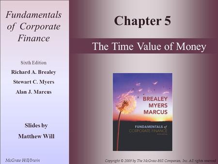 5- 1 McGraw Hill/Irwin Copyright © 2009 by The McGraw-Hill Companies, Inc. All rights reserved Fundamentals of Corporate Finance Sixth Edition Richard.