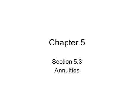 Chapter 5 Section 5.3 Annuities. The compound interest investment in which all of the money that is to be invested (i.e. the principal ( P )) is put in.