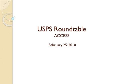 USPS Roundtable ACCESS February 25, 2010. Calendar Year End Recap All District Files Were Submitted on 2/16  W2’s Social Security confirmed Completion.