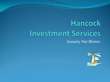 Annuity Net Blotter. Since the launch of Annuity Net, we have focused on addressing your concerns at the Sales & Solutions Desk. This training is specifically.