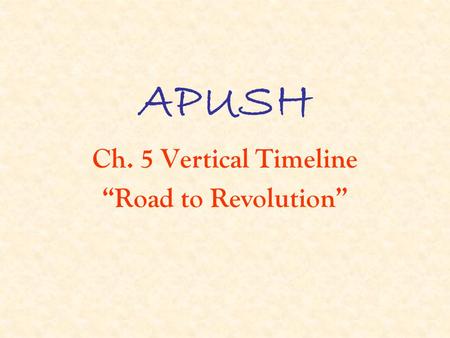 Ch. 5 Vertical Timeline “Road to Revolution”
