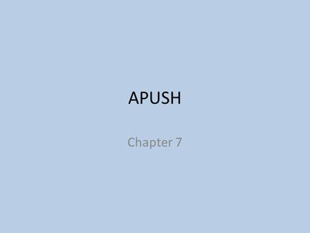 APUSH Chapter 7.