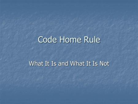 Code Home Rule What It Is and What It Is Not. Background In 1904, 56% of all bills before the Maryland General Assembly were local in nature. In 1904,