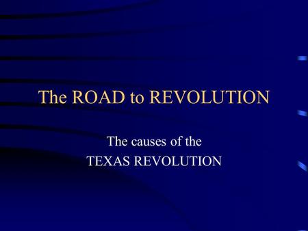 The causes of the TEXAS REVOLUTION