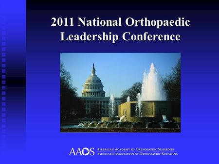 2011 National Orthopaedic Leadership Conference. Welcome to the NOLC.