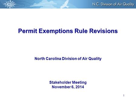 1 Permit Exemptions Rule Revisions North Carolina Division of Air Quality Permit Exemptions Rule Revisions North Carolina Division of Air Quality Stakeholder.