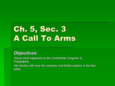 Ch. 5, Sec. 3 A Call To Arms Objectives: