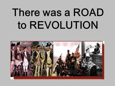 There was a ROAD to REVOLUTION. Proclamation of 1763.