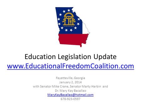 Education Legislation Update www.EducationalFreedomCoalition.com www.EducationalFreedomCoalition.com Fayetteville, Georgia January 2, 2014 with Senator.