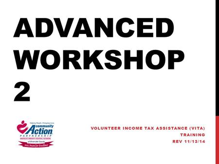 ADVANCED WORKSHOP 2 VOLUNTEER INCOME TAX ASSISTANCE (VITA) TRAINING REV 11/13/14.