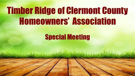 Timber Ridge of Clermont County Homeowners’ Association Special Meeting.