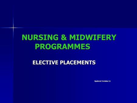 NURSING & MIDWIFERY PROGRAMMES ELECTIVE PLACEMENTS Updated October 11.