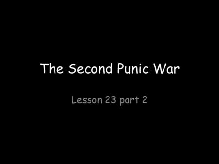 The Second Punic War Lesson 23 part 2. In 238 B.C. the Carthaginian general, Hamilcar Barca, left for Spain to raise a new army to fight another war against.