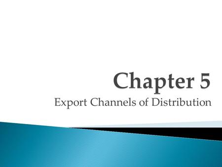 Export Channels of Distribution.  With direct channels, the firm sells directly to foreign distributors, retailers, or trading companies. Direct sales.