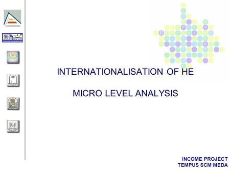 INCOME PROJECT TEMPUS SCM MEDA INTERNATIONALISATION OF HE MICRO LEVEL ANALYSIS.