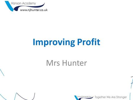 Improving Profit www.njhunter.co.uk Mrs Hunter. www.njhunter.co.uk NO IDEA I NEED HELP NEVER HEARD OF IT OK I CAN DO THIS WITH SUPPORT SOME GUIDANCE NEEDED.