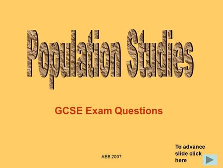 AEB 2007 GCSE Exam Questions To advance slide click here.