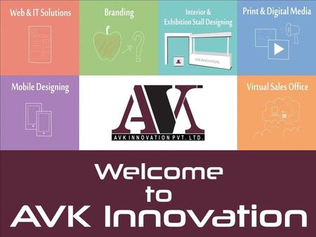 AVK Innovation at Glance We like to add Value & Revenue - consider us as partners and involve us early in the thinking Vision: 15 th April 2013 Established.