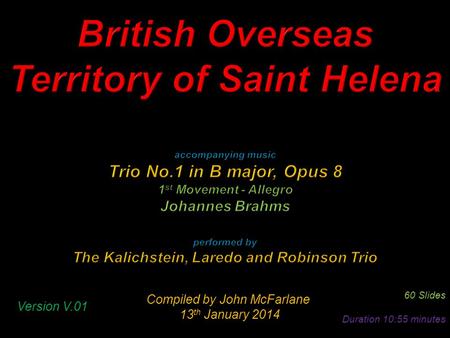 Compiled by John McFarlane 13 th January 2014 13 th January 2014 60 Slides Duration 10:55 minutes Version V.01.