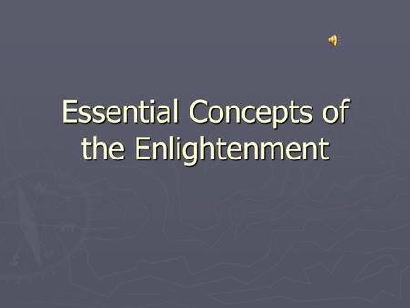Essential Concepts of the Enlightenment. Terms to know ► Enlightenment ► despotism.