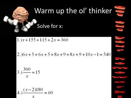Warm up the ol’ thinker Solve for x: HOMEWORK QUESTIONS? Pg 300 1-15.
