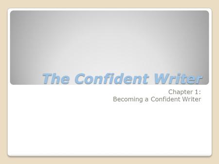The Confident Writer Chapter 1: Becoming a Confident Writer.