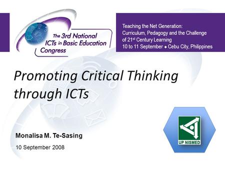 Promoting Critical Thinking through ICTs Teaching the Net Generation: Curriculum, Pedagogy and the Challenge of 21 st Century Learning 10 to 11 September.