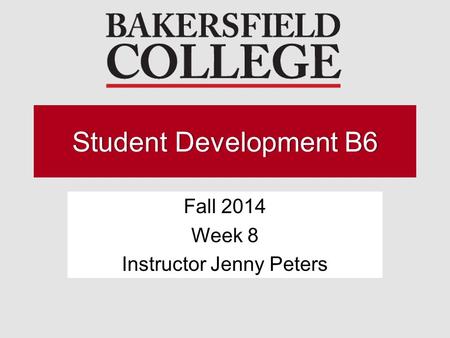 Fall 2014 Week 8 Instructor Jenny Peters