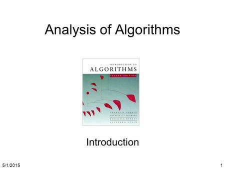 5/1/20151 Analysis of Algorithms Introduction. 5/1/20152 Are you want to be a computer scientist?