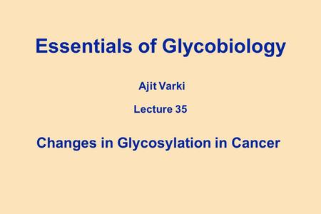 Essentials of Glycobiology Ajit Varki Lecture 35