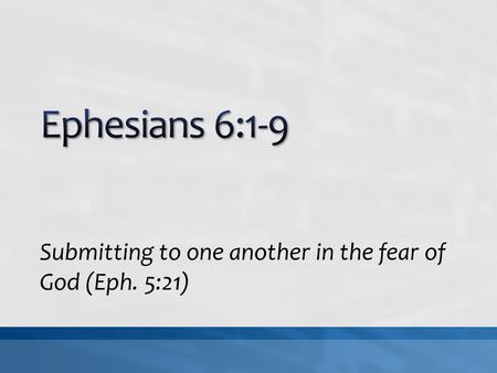 Submitting to one another in the fear of God (Eph. 5:21)
