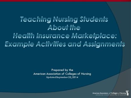 Prepared by the American Association of Colleges of Nursing Updated September 22, 2014.