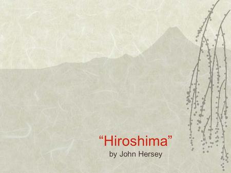 “Hiroshima” by John Hersey. “The release of atom power has changed everything except our way of thinking... the solution to this problem lies in the heart.