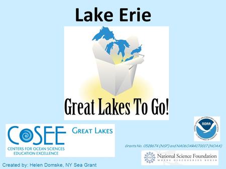Lake Erie Grants No. 0528674 (NSF) and NA06OAR4170017 (NOAA) Created by: Helen Domske, NY Sea Grant.