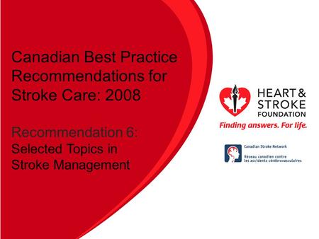 Canadian Best Practice Recommendations for Stroke Care (Updated 2008) Section # 3 Hyperacute Stroke Management Canadian Best Practice Recommendations for.