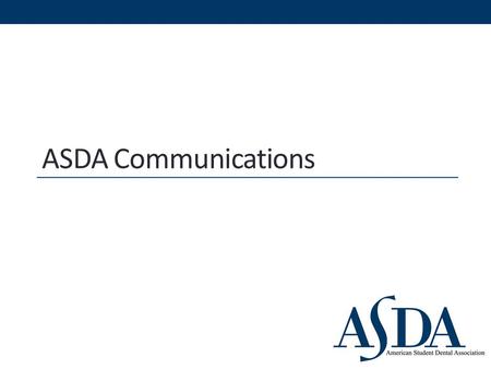 ASDA Communications. Communication is a Two-way Street Chapter News Central Office Central Office has news, resources and more to share…. Chapters benefit.