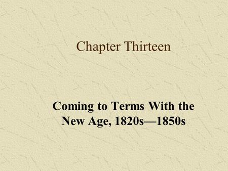 Coming to Terms With the New Age, 1820s—1850s