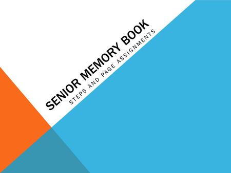 SENIOR MEMORY BOOK STEPS AND PAGE ASSIGNMENTS. Picture or Senior Portrait Personal Motto Your favorite quote and/or rule to live by. Include author and.