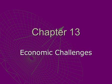 Chapter 13 Economic Challenges.