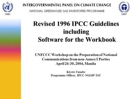 Revised 1996 IPCC Guidelines including Software for the Workbook UNFCCC Workshop on the Preparation of National Communications from non-Annex I Parties.