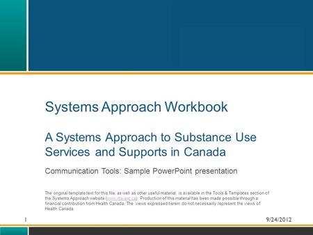 Systems Approach Workbook A Systems Approach to Substance Use Services and Supports in Canada Communication Tools: Sample PowerPoint presentation The original.