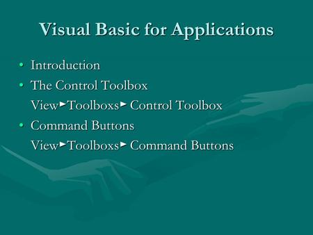 Visual Basic for Applications IntroductionIntroduction The Control ToolboxThe Control Toolbox View ► Toolboxs ► Control Toolbox Command ButtonsCommand.