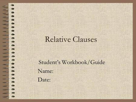 Student’s Workbook/Guide Name: Date: