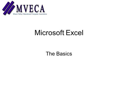 Microsoft Excel The Basics. spreadsheet A type of application program which manipulates numerical and string data in rows and columns of cells. The value.