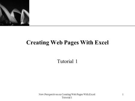 XP New Perspectives on Creating Web Pages With Excel Tutorial 1 1 Creating Web Pages With Excel Tutorial 1.