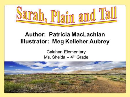 Author: Patricia MacLachlan Illustrator: Meg Kelleher Aubrey