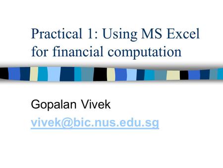 Practical 1: Using MS Excel for financial computation Gopalan Vivek