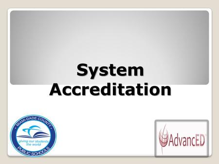 System Accreditation. An international institution that brings together three of the largest U.S.-based accreditation agencies: Southern Association of.