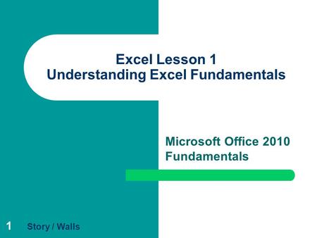 1 Excel Lesson 1 Understanding Excel Fundamentals Microsoft Office 2010 Fundamentals Story / Walls.